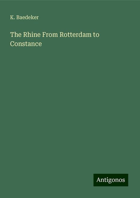 K. Baedeker: The Rhine From Rotterdam to Constance, Buch