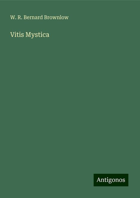 W. R. Bernard Brownlow: Vitis Mystica, Buch