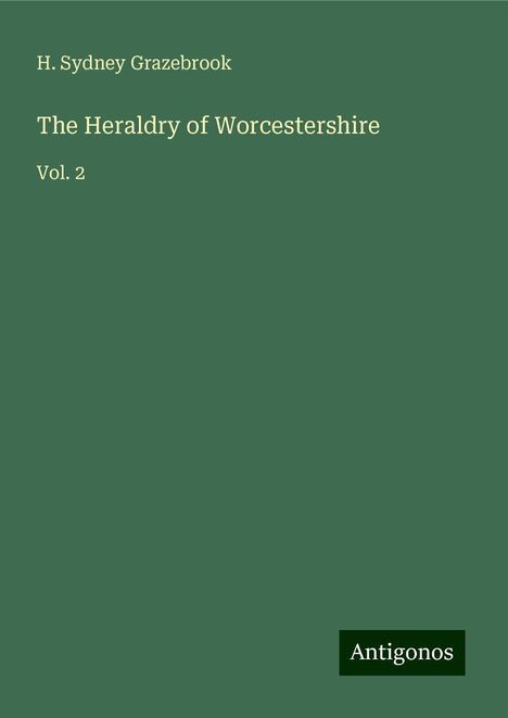 H. Sydney Grazebrook: The Heraldry of Worcestershire, Buch