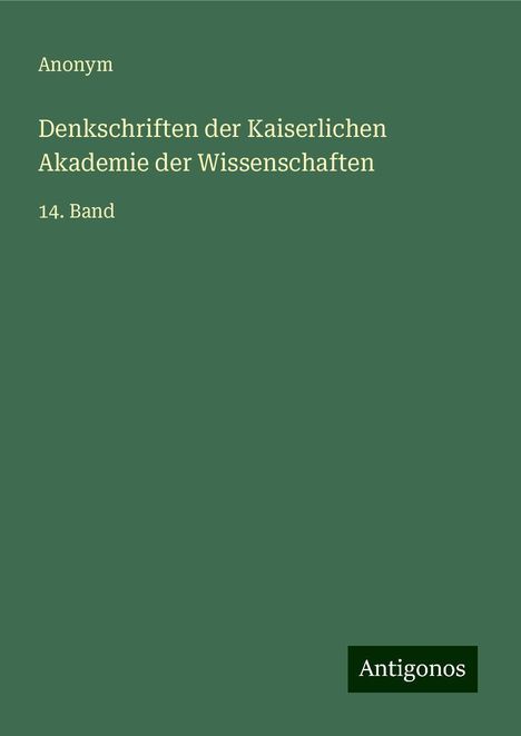 Anonym: Denkschriften der Kaiserlichen Akademie der Wissenschaften, Buch