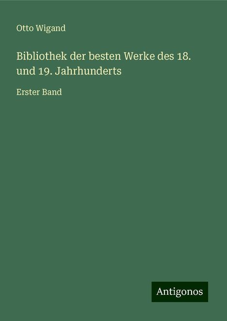 Otto Wigand: Bibliothek der besten Werke des 18. und 19. Jahrhunderts, Buch