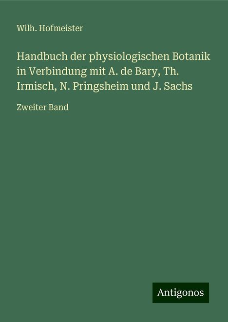 Wilh. Hofmeister: Handbuch der physiologischen Botanik in Verbindung mit A. de Bary, Th. Irmisch, N. Pringsheim und J. Sachs, Buch