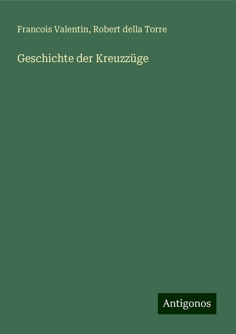 Francois Valentin: Geschichte der Kreuzzüge, Buch