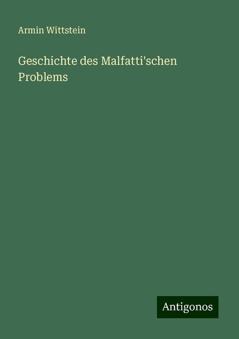 Armin Wittstein: Geschichte des Malfatti'schen Problems, Buch