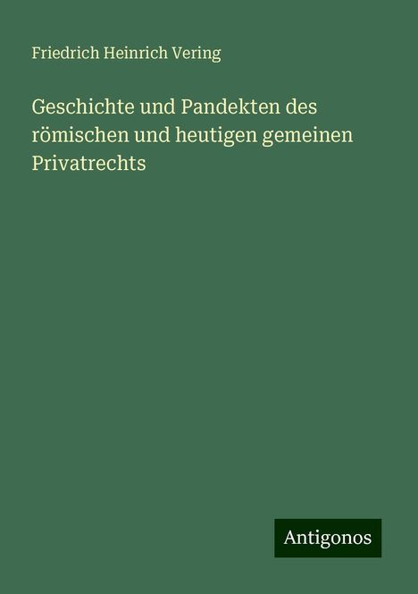 Friedrich Heinrich Vering: Geschichte und Pandekten des römischen und heutigen gemeinen Privatrechts, Buch