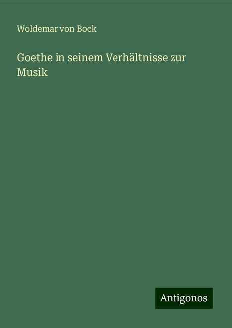 Woldemar von Bock: Goethe in seinem Verhältnisse zur Musik, Buch