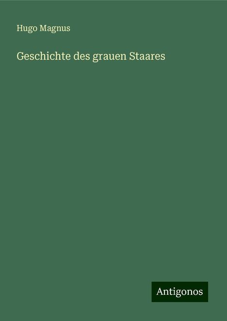 Hugo Magnus: Geschichte des grauen Staares, Buch