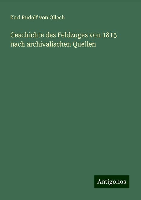 Karl Rudolf von Ollech: Geschichte des Feldzuges von 1815 nach archivalischen Quellen, Buch