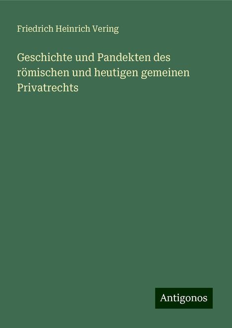 Friedrich Heinrich Vering: Geschichte und Pandekten des römischen und heutigen gemeinen Privatrechts, Buch