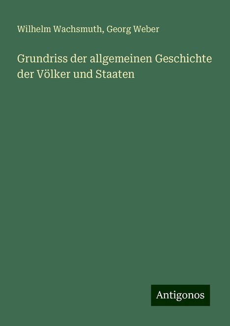 Wilhelm Wachsmuth: Grundriss der allgemeinen Geschichte der Völker und Staaten, Buch