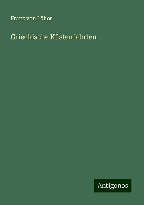 Franz von Löher: Griechische Küstenfahrten, Buch