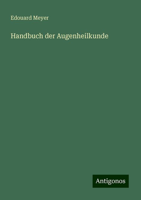 Edouard Meyer: Handbuch der Augenheilkunde, Buch