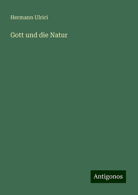 Hermann Ulrici: Gott und die Natur, Buch