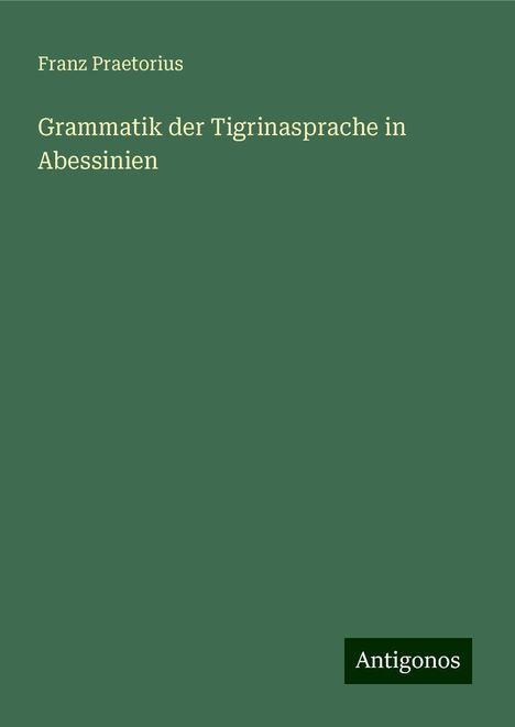 Franz Praetorius: Grammatik der Tigrinasprache in Abessinien, Buch