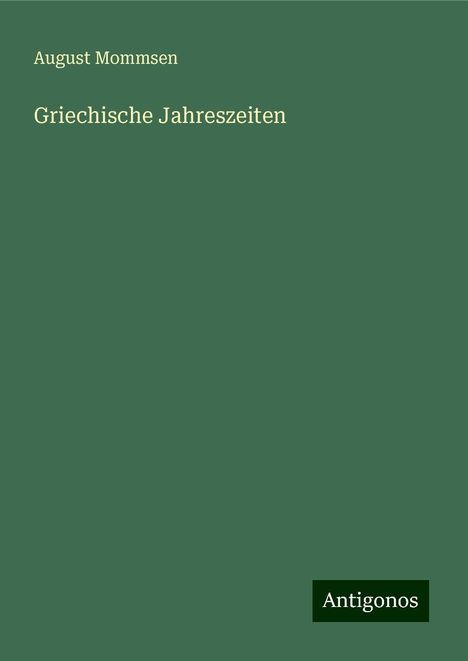 August Mommsen: Griechische Jahreszeiten, Buch