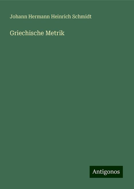 Johann Hermann Heinrich Schmidt: Griechische Metrik, Buch