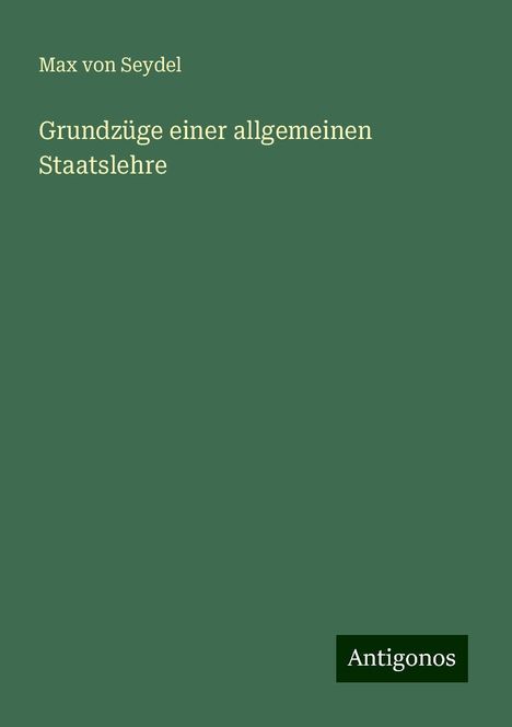 Max Von Seydel: Grundzüge einer allgemeinen Staatslehre, Buch