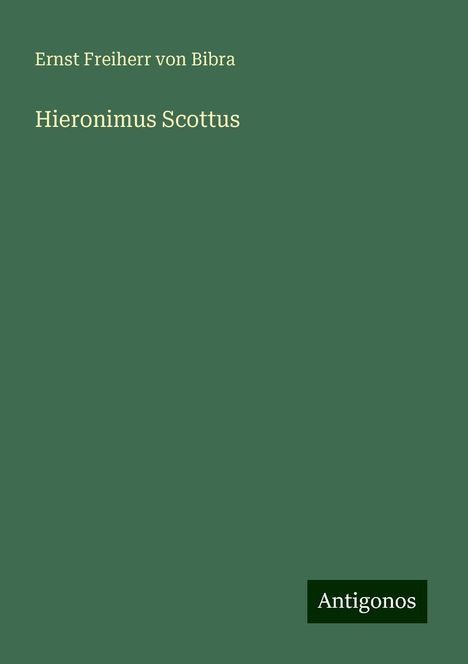 Ernst Freiherr Von Bibra: Hieronimus Scottus, Buch