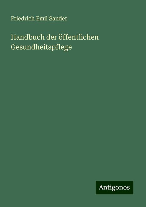 Friedrich Emil Sander: Handbuch der öffentlichen Gesundheitspflege, Buch