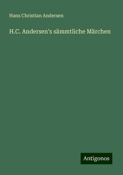 Hans Christian Andersen: H.C. Andersen's sämmtliche Märchen, Buch