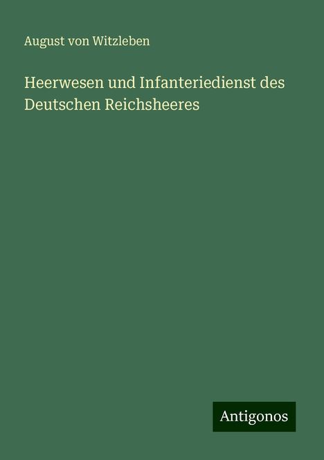 August Von Witzleben: Heerwesen und Infanteriedienst des Deutschen Reichsheeres, Buch