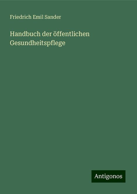 Friedrich Emil Sander: Handbuch der öffentlichen Gesundheitspflege, Buch