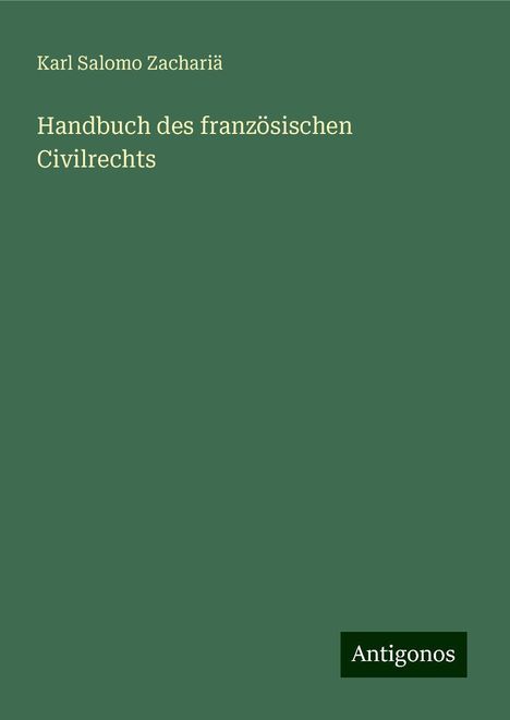 Karl Salomo Zachariä: Handbuch des französischen Civilrechts, Buch