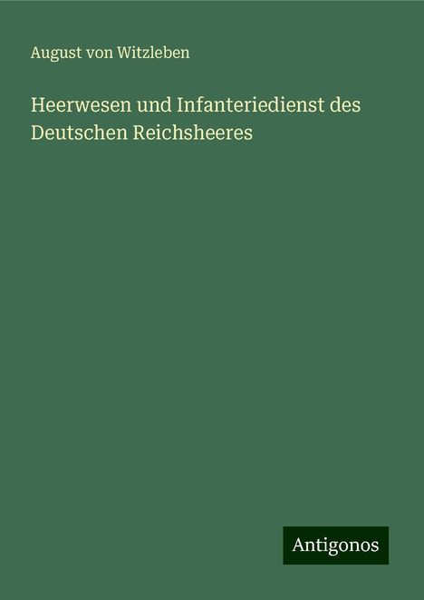 August Von Witzleben: Heerwesen und Infanteriedienst des Deutschen Reichsheeres, Buch