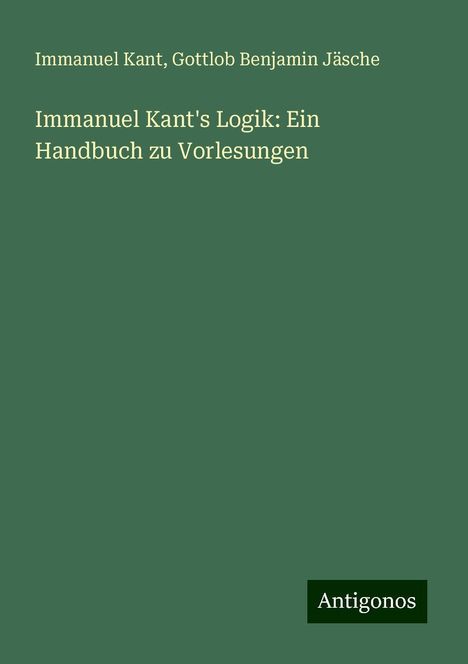 Immanuel Kant: Immanuel Kant's Logik: Ein Handbuch zu Vorlesungen, Buch