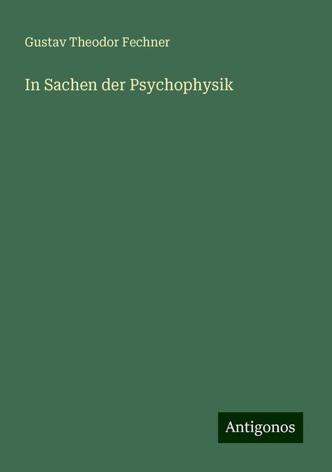 Gustav Theodor Fechner: In Sachen der Psychophysik, Buch