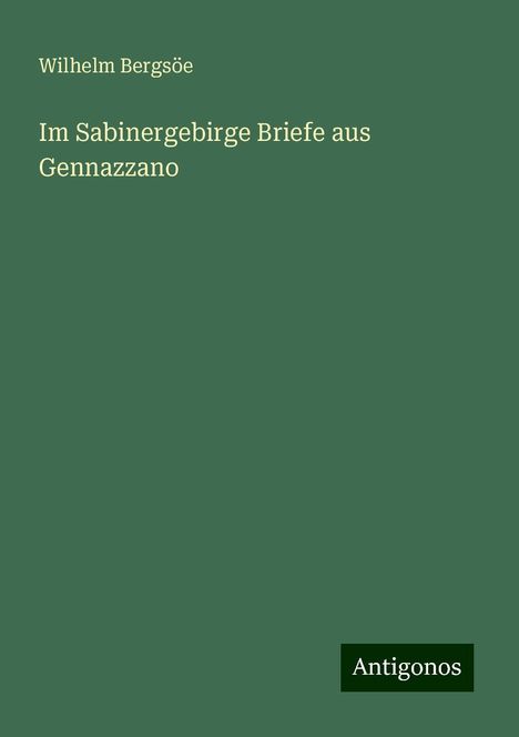 Wilhelm Bergsöe: Im Sabinergebirge Briefe aus Gennazzano, Buch