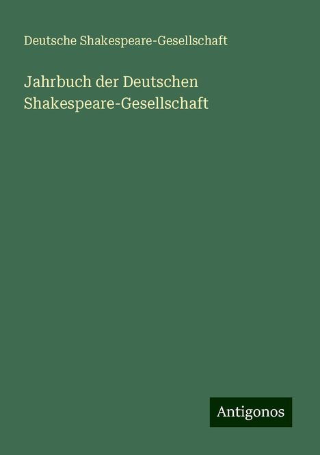 Deutsche Shakespeare-Gesellschaft: Jahrbuch der Deutschen Shakespeare-Gesellschaft, Buch