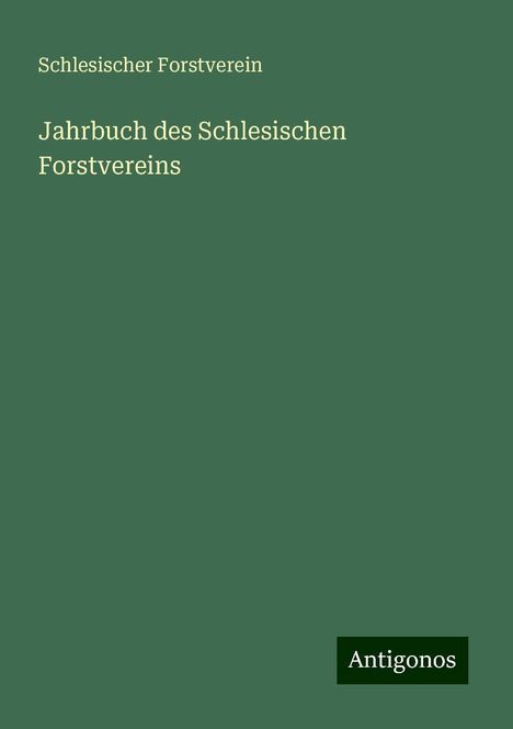 Schlesischer Forstverein: Jahrbuch des Schlesischen Forstvereins, Buch