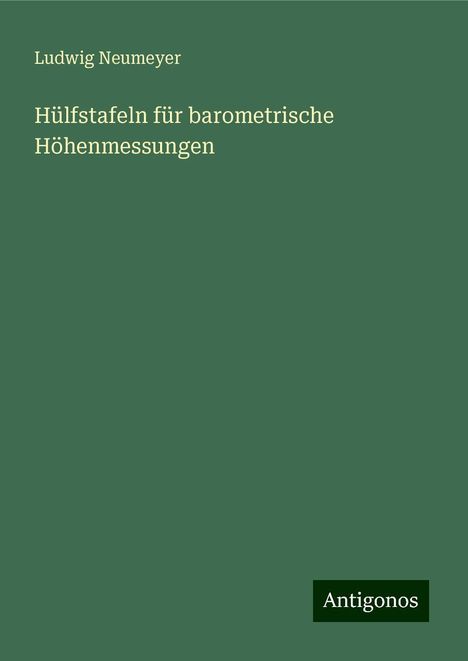 Ludwig Neumeyer: Hülfstafeln für barometrische Höhenmessungen, Buch