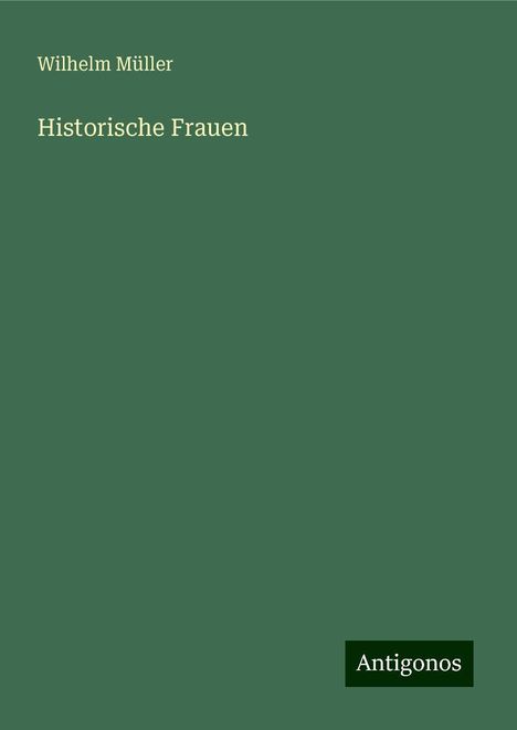 Wilhelm Müller: Historische Frauen, Buch