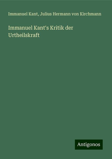 Immanuel Kant: Immanuel Kant's Kritik der Urtheilskraft, Buch