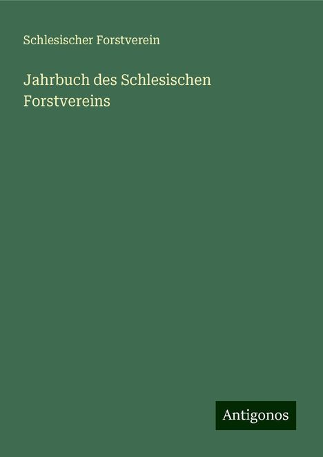 Schlesischer Forstverein: Jahrbuch des Schlesischen Forstvereins, Buch