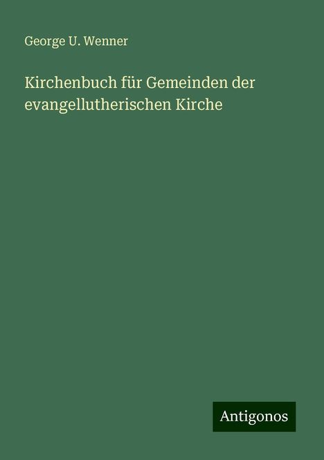 George U. Wenner: Kirchenbuch für Gemeinden der evangellutherischen Kirche, Buch