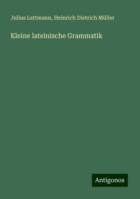 Julius Lattmann: Kleine lateinische Grammatik, Buch