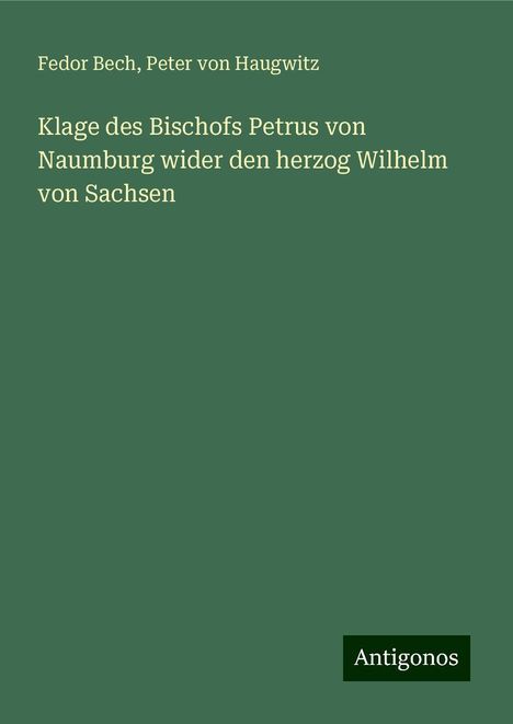 Fedor Bech: Klage des Bischofs Petrus von Naumburg wider den herzog Wilhelm von Sachsen, Buch