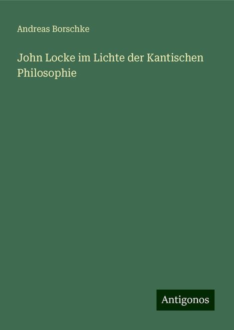 Andreas Borschke: John Locke im Lichte der Kantischen Philosophie, Buch