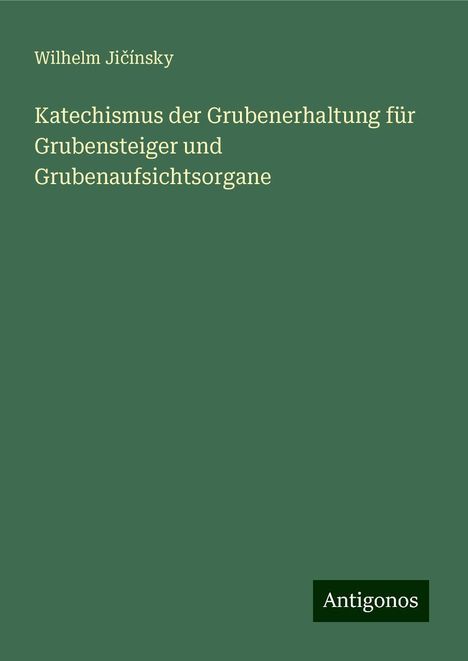 Wilhelm Ji¿ínsky: Katechismus der Grubenerhaltung für Grubensteiger und Grubenaufsichtsorgane, Buch