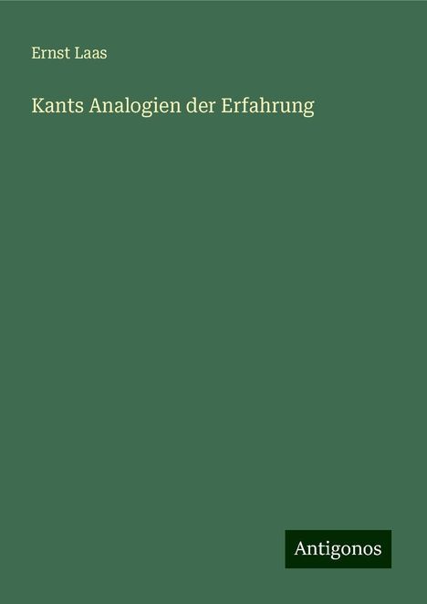 Ernst Laas: Kants Analogien der Erfahrung, Buch