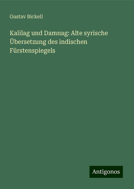 Gustav Bickell: Kalilag und Damnag: Alte syrische Übersetzung des indischen Fürstenspiegels, Buch