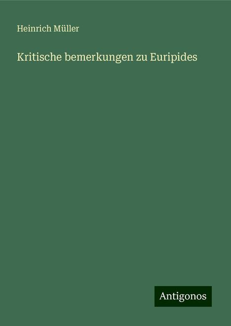 Heinrich Müller: Kritische bemerkungen zu Euripides, Buch