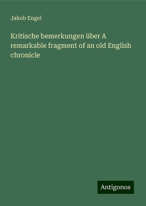 Jakob Engel: Kritische bemerkungen über A remarkable fragment of an old English chronicle, Buch