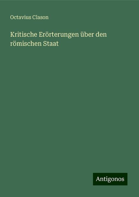 Octavius Clason: Kritische Erörterungen über den römischen Staat, Buch