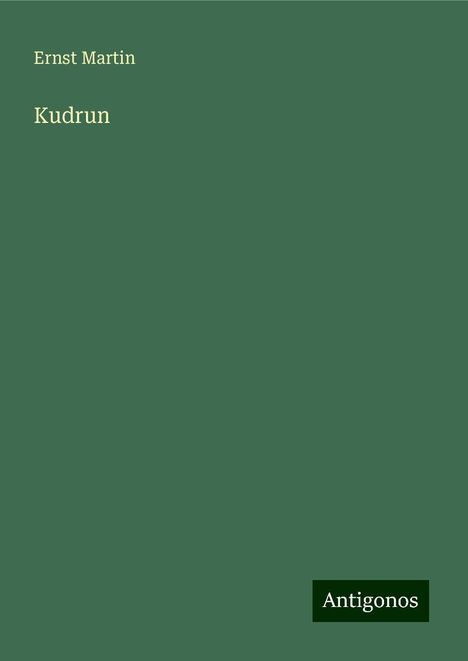 Ernst Martin: Kudrun, Buch