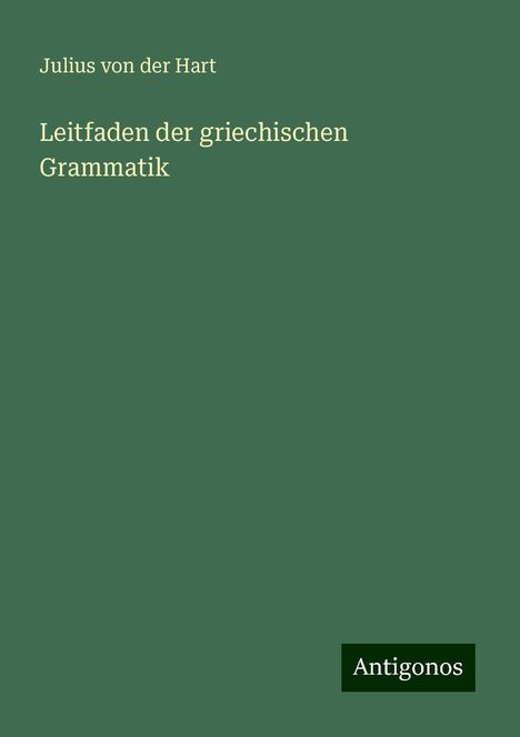 Julius von der Hart: Leitfaden der griechischen Grammatik, Buch