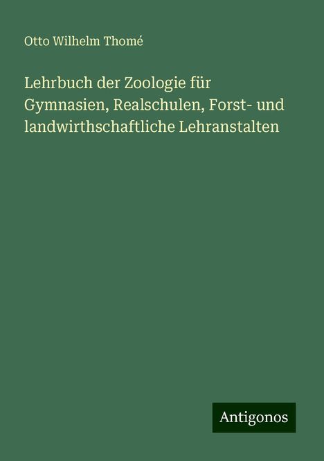 Otto Wilhelm Thomé: Lehrbuch der Zoologie für Gymnasien, Realschulen, Forst- und landwirthschaftliche Lehranstalten, Buch